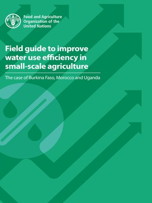 cover image of Field Guide to Improve Water Use Efficiency in Small-Scale Agriculture